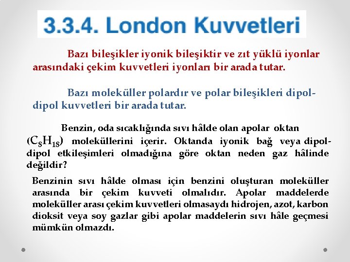 Bazı bileşikler iyonik bileşiktir ve zıt yüklü iyonlar arasındaki çekim kuvvetleri iyonları bir arada