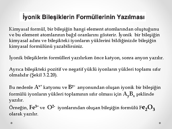 Kimyasal formül, bir bileşiğin hangi element atomlarından oluştuğunu ve bu element atomlarının bağıl oranlarını