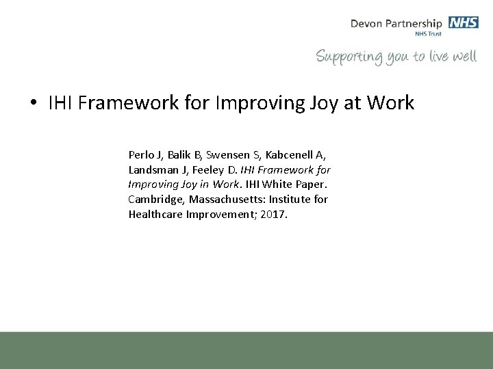  • IHI Framework for Improving Joy at Work Perlo J, Balik B, Swensen