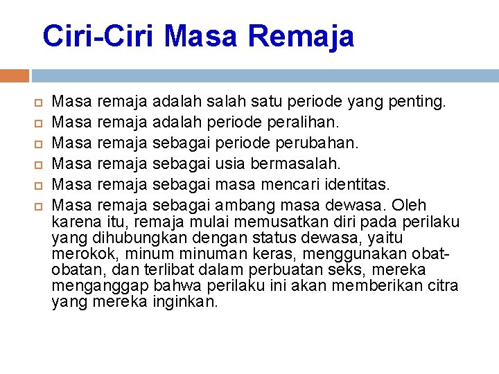 Ciri-Ciri Masa Remaja Masa remaja adalah satu periode yang penting. Masa remaja adalah periode Ciri-Ciri Masa Remaja Masa remaja adalah satu periode yang penting. Masa remaja adalah periode