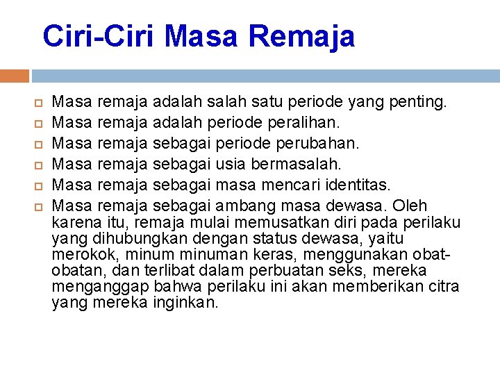 Ciri-Ciri Masa Remaja Masa remaja adalah satu periode yang penting. Masa remaja adalah periode