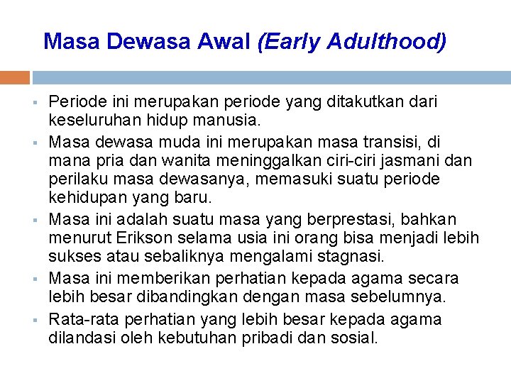 Masa Dewasa Awal (Early Adulthood) § § § Periode ini merupakan periode yang ditakutkan Masa Dewasa Awal (Early Adulthood) § § § Periode ini merupakan periode yang ditakutkan