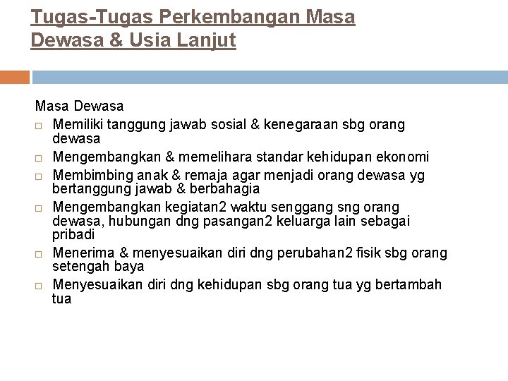 Tugas-Tugas Perkembangan Masa Dewasa & Usia Lanjut Masa Dewasa Memiliki tanggung jawab sosial &