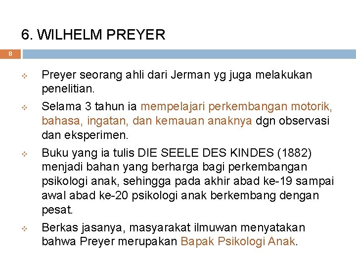 6. WILHELM PREYER 8 v v Preyer seorang ahli dari Jerman yg juga melakukan 6. WILHELM PREYER 8 v v Preyer seorang ahli dari Jerman yg juga melakukan