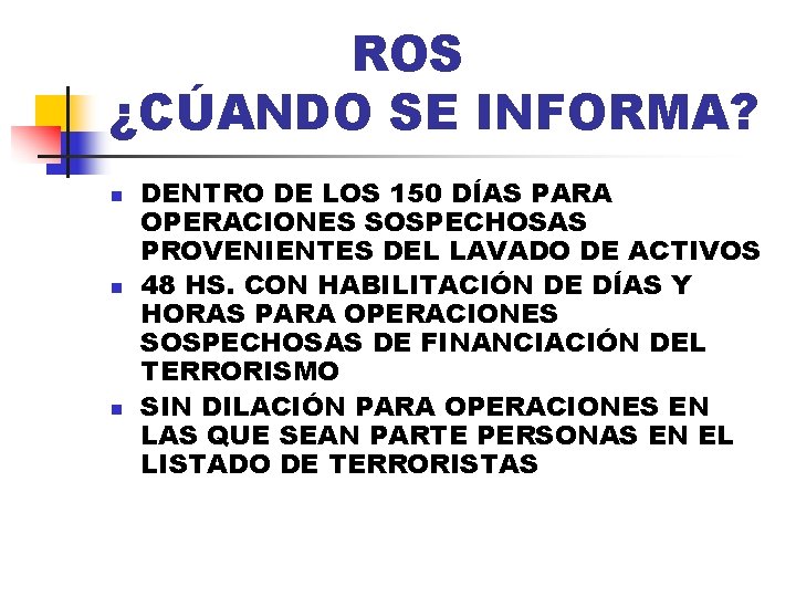 ROS ¿CÚANDO SE INFORMA? n n n DENTRO DE LOS 150 DÍAS PARA OPERACIONES