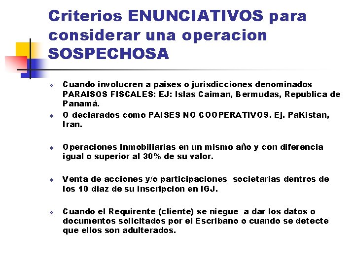 Criterios ENUNCIATIVOS para considerar una operacion SOSPECHOSA v v v Cuando involucren a paises