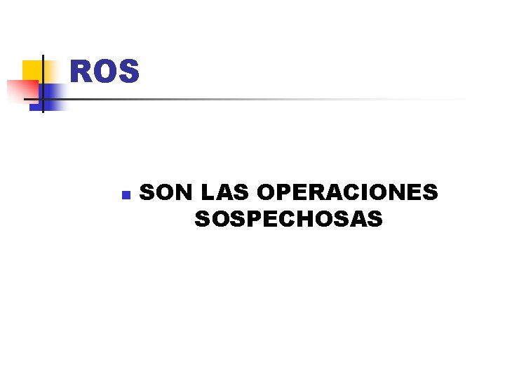 ROS n SON LAS OPERACIONES SOSPECHOSAS 