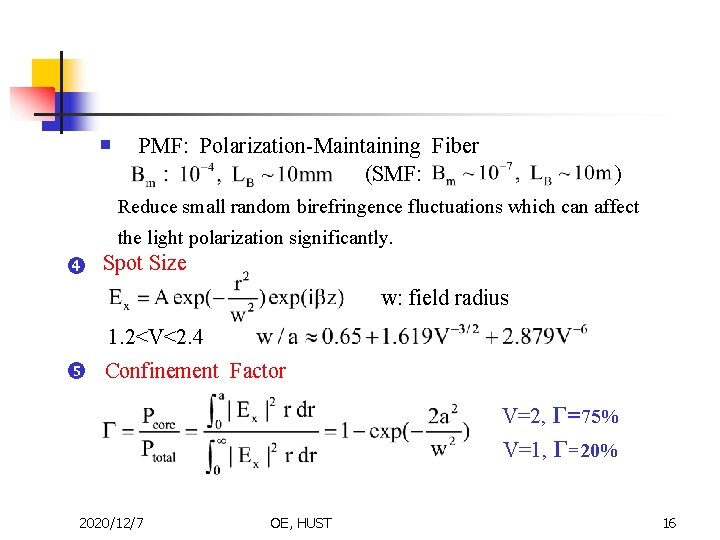 n PMF: Polarization-Maintaining Fiber (SMF: ) Reduce small random birefringence fluctuations which can affect