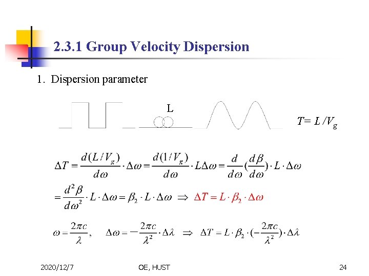 2. 3. 1 Group Velocity Dispersion 1. Dispersion parameter L T= L /Vg 2020/12/7