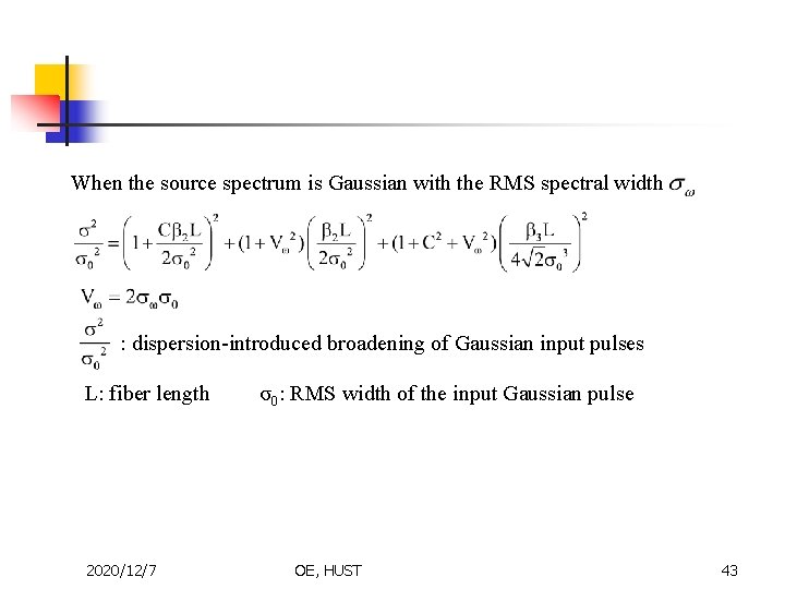 When the source spectrum is Gaussian with the RMS spectral width : dispersion-introduced broadening
