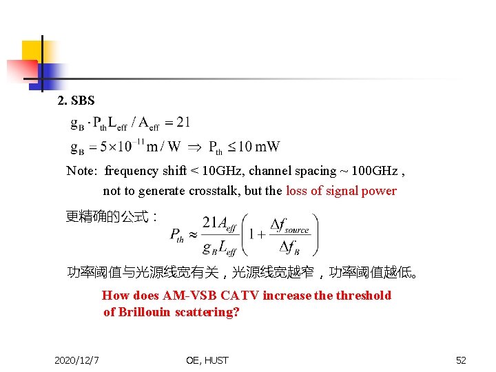 2. SBS Note: frequency shift < 10 GHz, channel spacing ~ 100 GHz ,