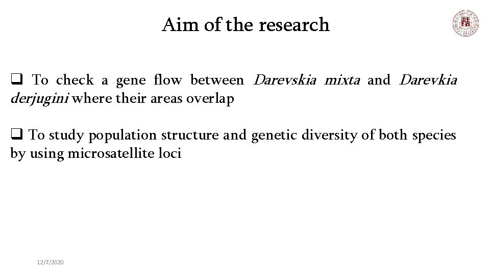 Aim of the research q To check a gene flow between Darevskia mixta and