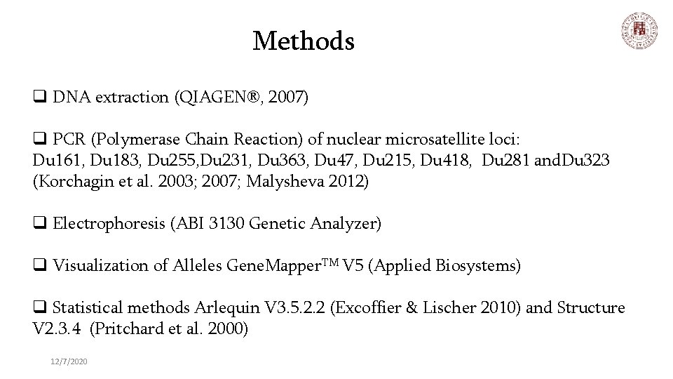 Methods q DNA extraction (QIAGEN®, 2007) q PCR (Polymerase Chain Reaction) of nuclear microsatellite