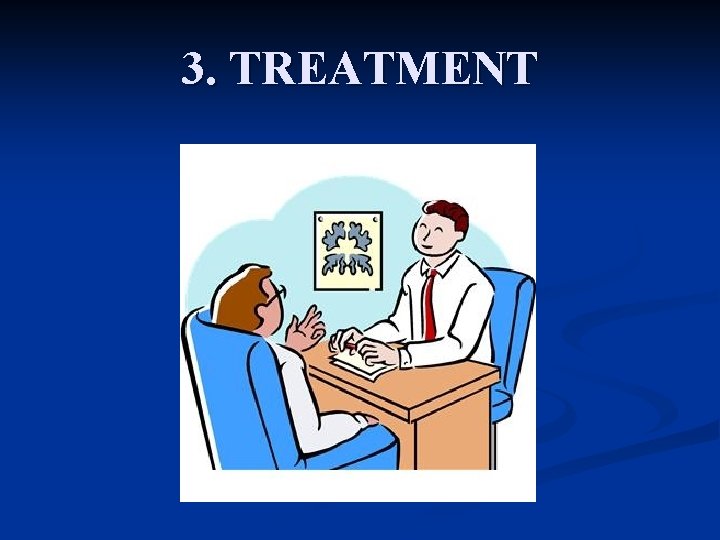 3. TREATMENT 