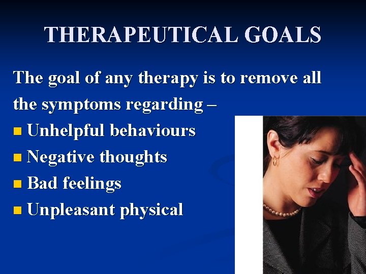 THERAPEUTICAL GOALS The goal of any therapy is to remove all the symptoms regarding