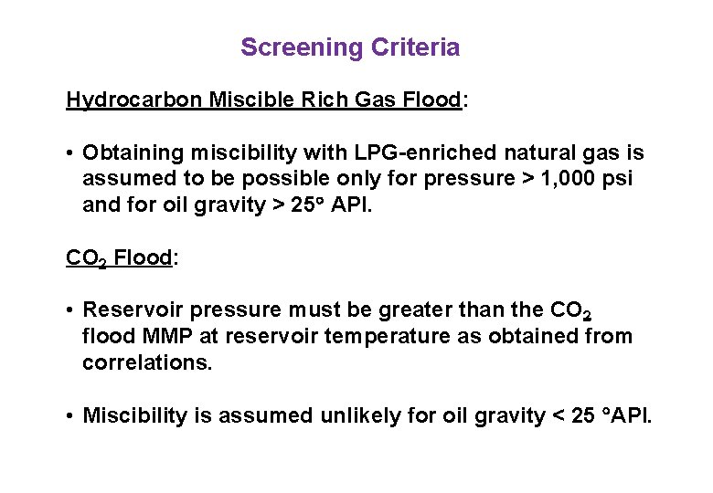 Screening Criteria Hydrocarbon Miscible Rich Gas Flood: • Obtaining miscibility with LPG-enriched natural gas