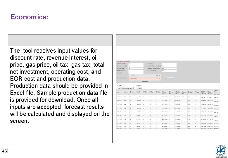 Economics: The tool receives input values for discount rate, revenue interest, oil price, gas