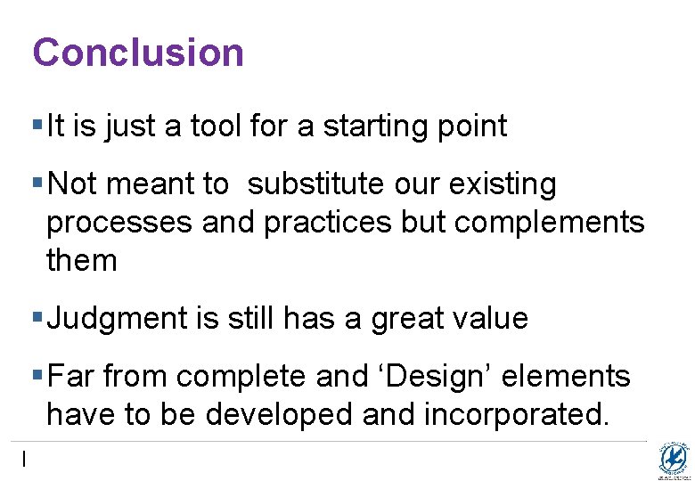 Conclusion §It is just a tool for a starting point §Not meant to substitute