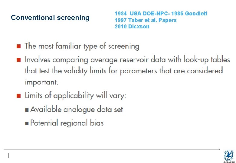 Conventional screening 1984 USA DOE-NPC- 1986 Goodlett 1997 Taber et al. Papers 2010 Dicxson