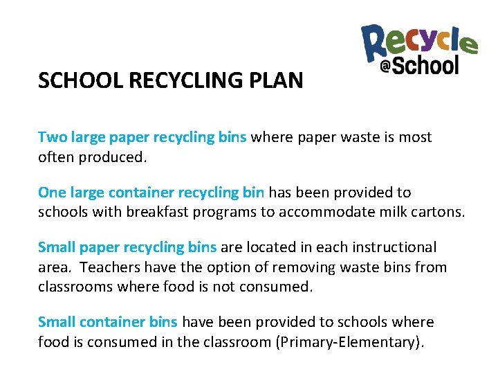 SCHOOL RECYCLING PLAN Two large paper recycling bins where paper waste is most often