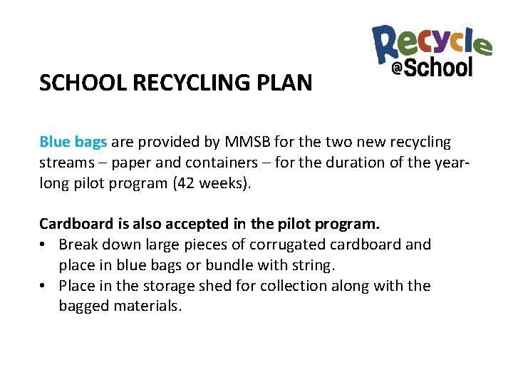 SCHOOL RECYCLING PLAN Blue bags are provided by MMSB for the two new recycling