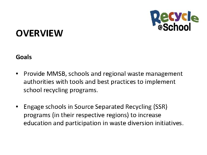 OVERVIEW Goals • Provide MMSB, schools and regional waste management authorities with tools and