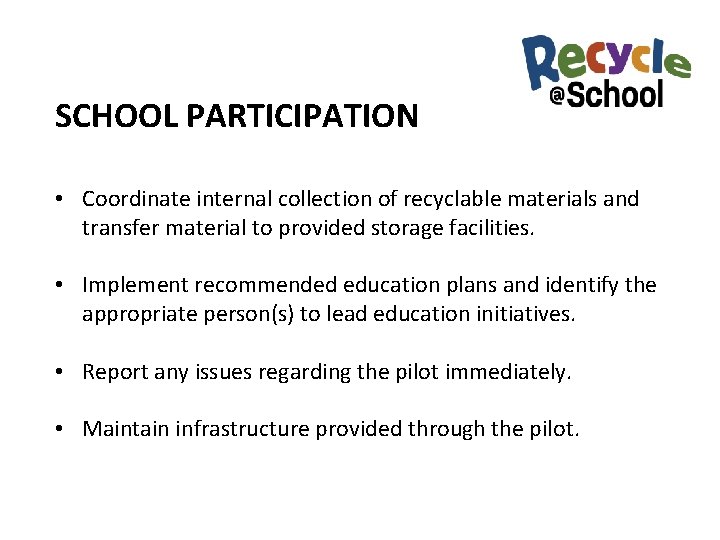 SCHOOL PARTICIPATION • Coordinate internal collection of recyclable materials and transfer material to provided