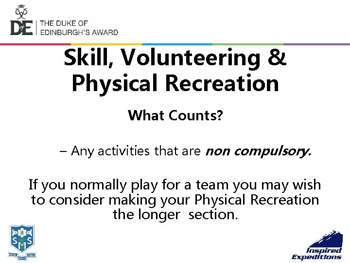 Skill, Volunteering & Physical Recreation What Counts? – Any activities that are non compulsory.