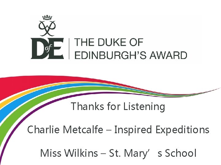 Thanks for Listening Charlie Metcalfe – Inspired Expeditions Miss Wilkins – St. Mary’s School
