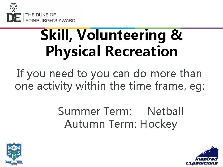 Skill, Volunteering & Physical Recreation If you need to you can do more than