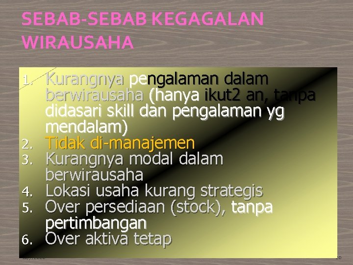 SEBAB-SEBAB KEGAGALAN WIRAUSAHA 1. 2. 3. 4. 5. 6. Kurangnya pengalaman dalam berwirausaha (hanya