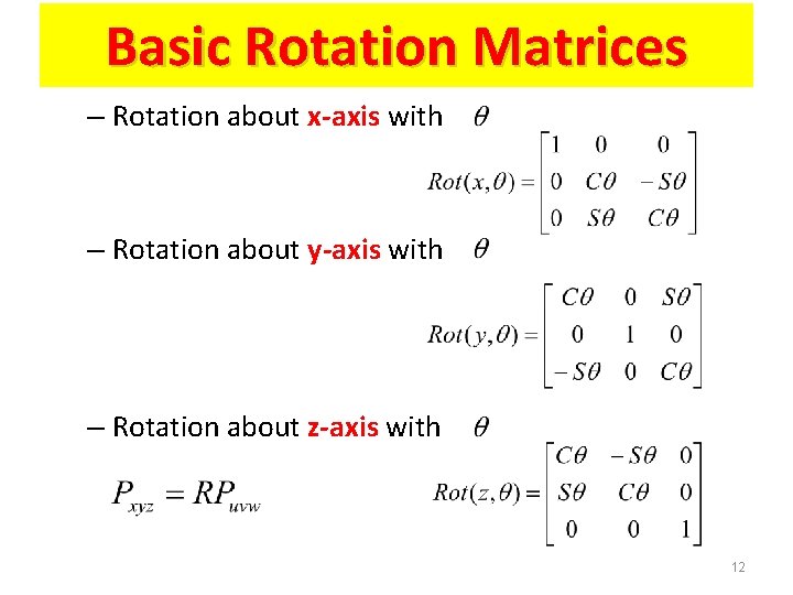 Basic Rotation Matrices – Rotation about x-axis with – Rotation about y-axis with –