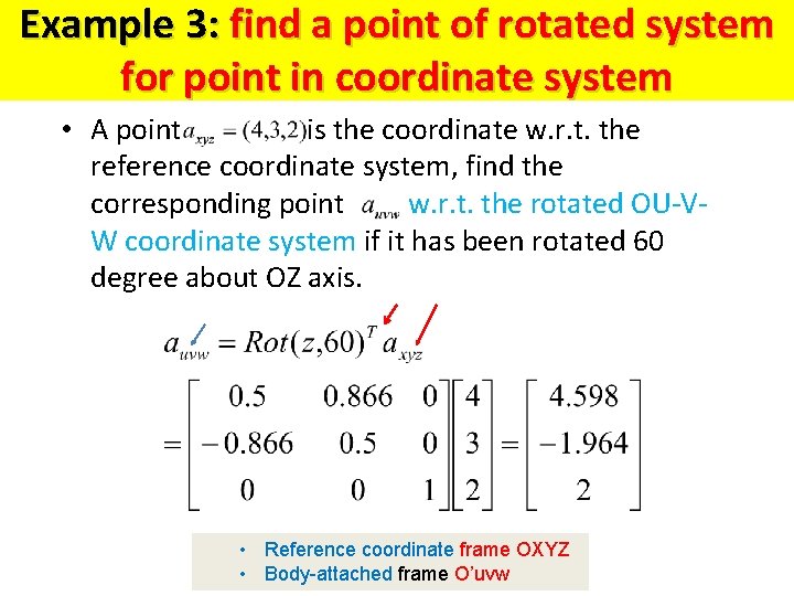 Example 3: find a point of rotated system for point in coordinate system • Example 3: find a point of rotated system for point in coordinate system •
