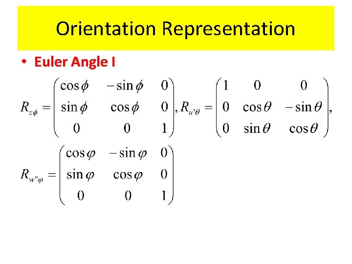 Orientation Representation • Euler Angle I 