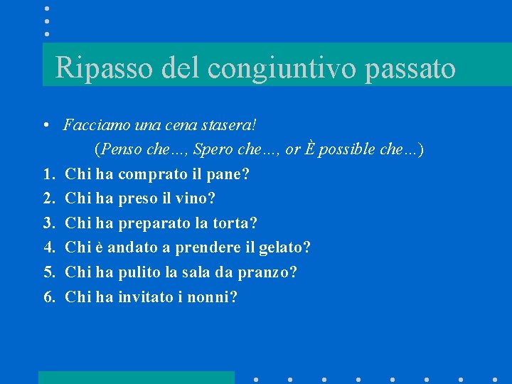 Ripasso del congiuntivo passato • Facciamo una cena stasera! (Penso che…, Spero che…, or