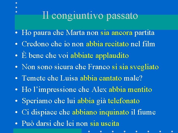 Il congiuntivo passato • • • Ho paura che Marta non sia ancora partita