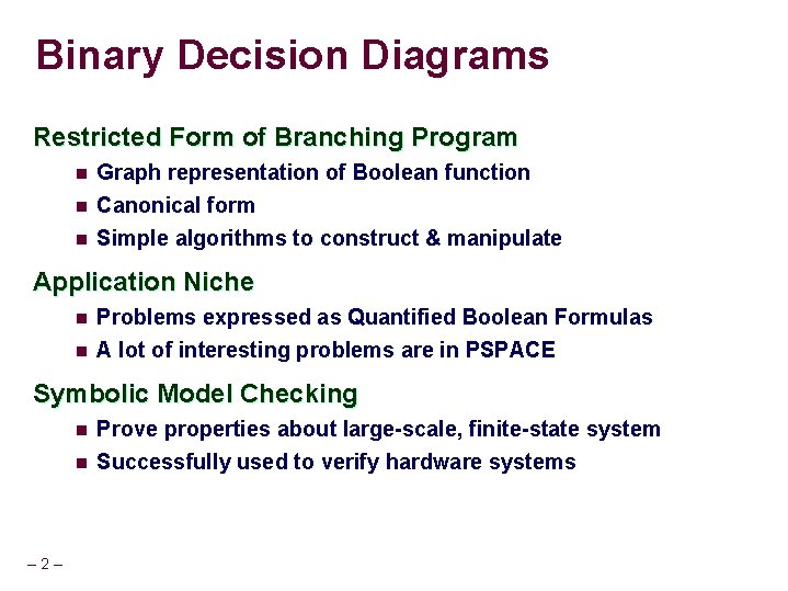 Binary Decision Diagrams Restricted Form of Branching Program n Graph representation of Boolean function