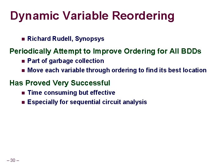 Dynamic Variable Reordering n Richard Rudell, Synopsys Periodically Attempt to Improve Ordering for All