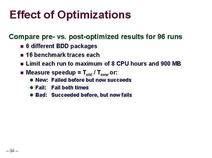 Effect of Optimizations Compare pre- vs. post-optimized results for 96 runs n 6 different