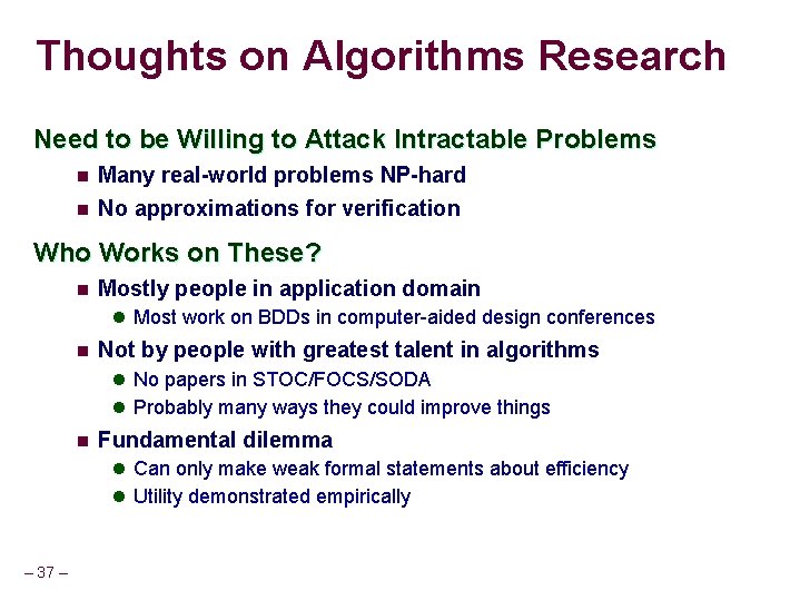 Thoughts on Algorithms Research Need to be Willing to Attack Intractable Problems n Many