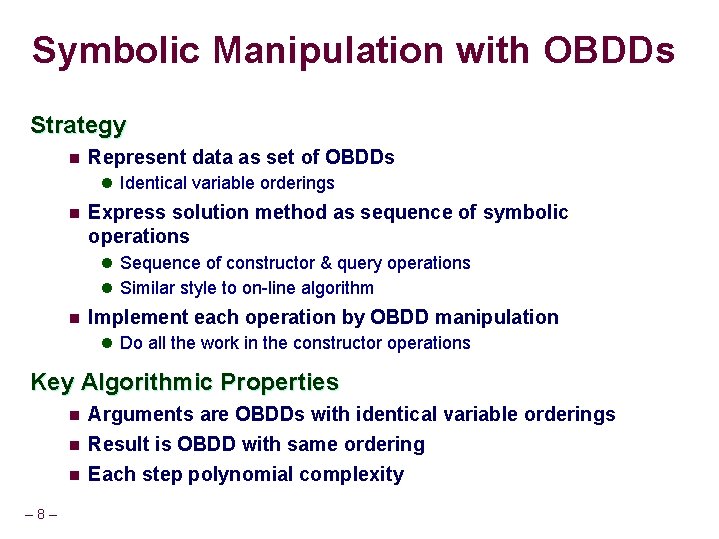 Symbolic Manipulation with OBDDs Strategy n Represent data as set of OBDDs l Identical