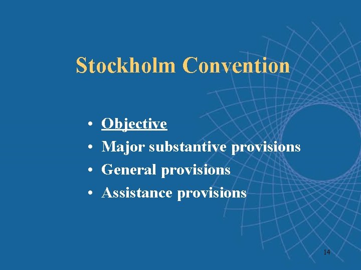Stockholm Convention • • Objective Major substantive provisions General provisions Assistance provisions 14 Stockholm Convention • • Objective Major substantive provisions General provisions Assistance provisions 14