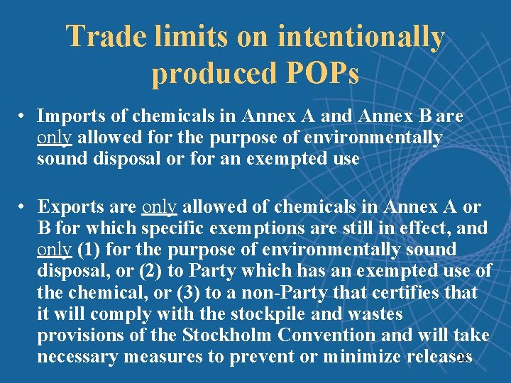 Trade limits on intentionally produced POPs • Imports of chemicals in Annex A and Trade limits on intentionally produced POPs • Imports of chemicals in Annex A and