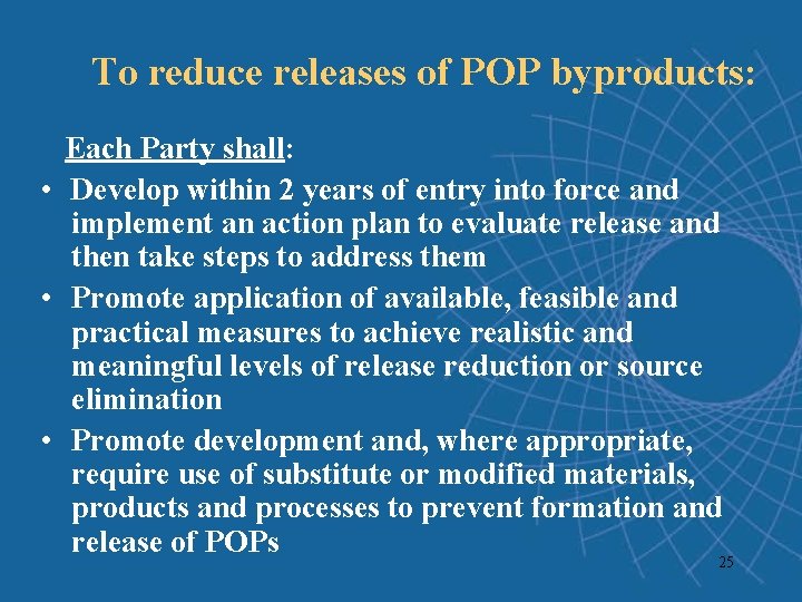 To reduce releases of POP byproducts: Each Party shall: • Develop within 2 years To reduce releases of POP byproducts: Each Party shall: • Develop within 2 years