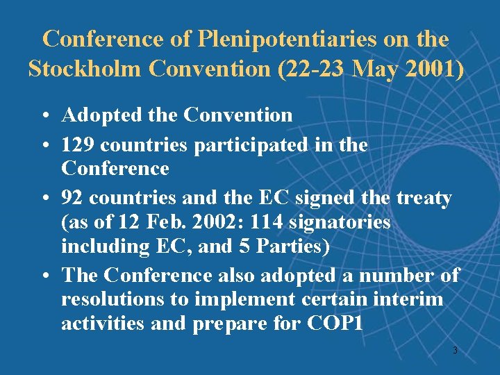 Conference of Plenipotentiaries on the Stockholm Convention (22 -23 May 2001) • Adopted the Conference of Plenipotentiaries on the Stockholm Convention (22 -23 May 2001) • Adopted the