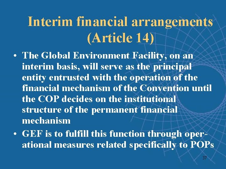 Interim financial arrangements (Article 14) • The Global Environment Facility, on an interim basis, Interim financial arrangements (Article 14) • The Global Environment Facility, on an interim basis,