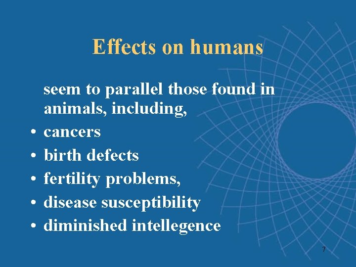 Effects on humans • • • seem to parallel those found in animals, including, Effects on humans • • • seem to parallel those found in animals, including,