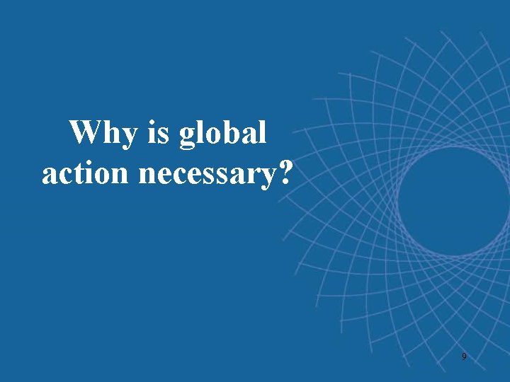 Why is global action necessary? 9 Why is global action necessary? 9