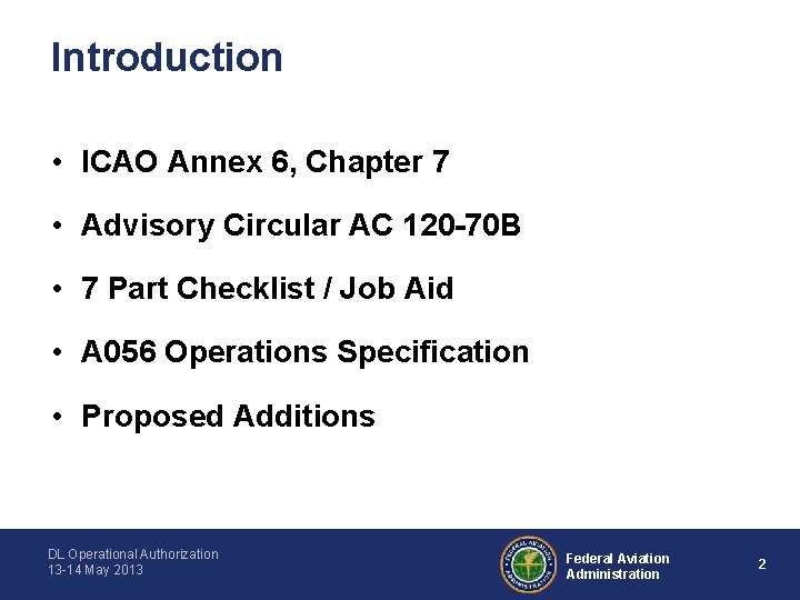 Introduction • ICAO Annex 6, Chapter 7 • Advisory Circular AC 120 -70 B