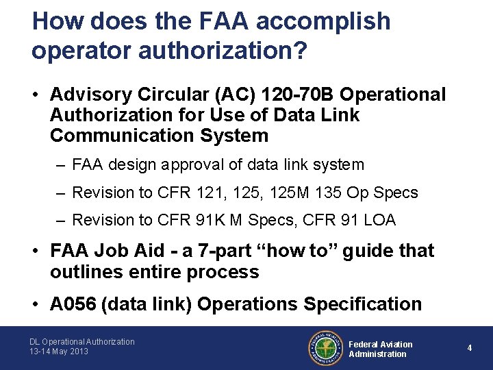 How does the FAA accomplish operator authorization? • Advisory Circular (AC) 120 -70 B